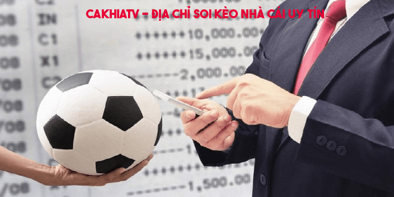 Đôi nét về Cakhiatv - website soi kèo uy tín 